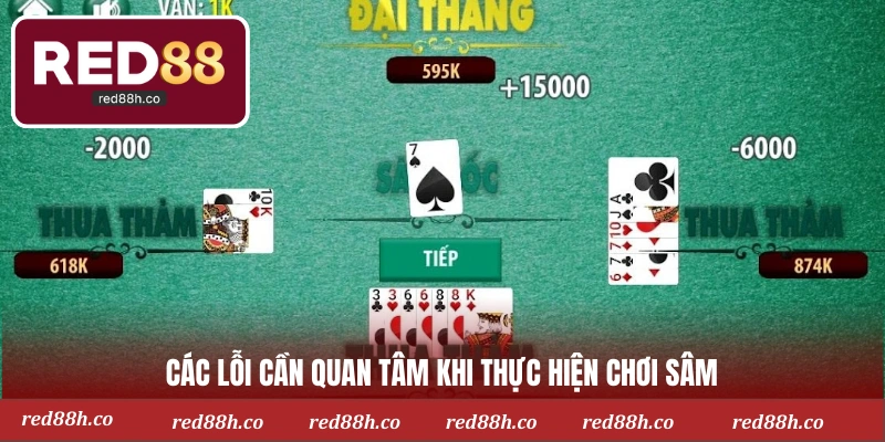 Các lỗi cần quan tâm khi thực hiện chơi sâm