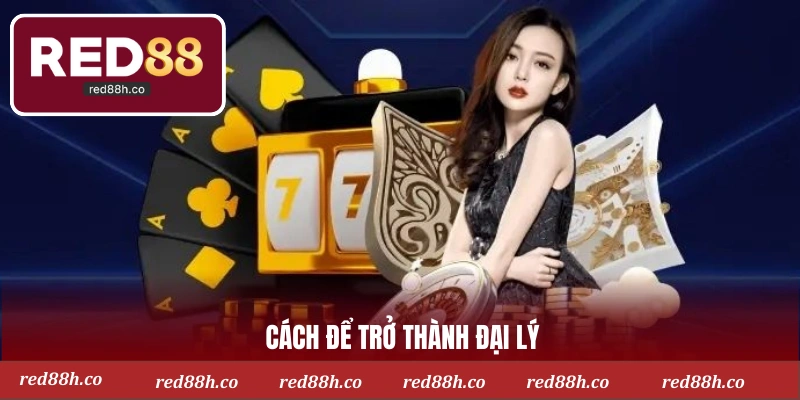 Cách để trở thành đại lý